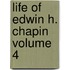 Life of Edwin H. Chapin Volume 4