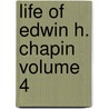 Life of Edwin H. Chapin Volume 4 by Sumner Ellis