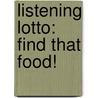 Listening Lotto: Find That Food! door Sherrill B. Flora