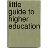 Little Guide To Higher Education door Ucas