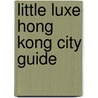 Little Luxe Hong Kong City Guide door Luxe