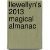 Llewellyn's 2013 Magical Almanac door Llewellyn