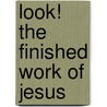Look! The Finished Work Of Jesus door Mick Mooney