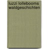 Luzzi Lollebooms Waldgeschichten by Heidi Schroeder