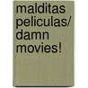 Malditas Peliculas/ Damn Movies! door Luis Miguel Prieto