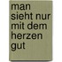 Man Sieht Nur Mit Dem Herzen Gut