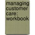 Managing Customer Care: Workbook