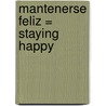 Mantenerse Feliz = Staying Happy by Patrick J. Murphy