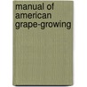 Manual of American Grape-Growing by Hedrick U. P