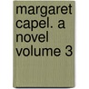 Margaret Capel. a Novel Volume 3 door Wallace Ellen