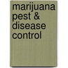 Marijuana Pest & Disease Control by Kathy Imbriani