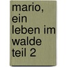 Mario, Ein Leben im Walde Teil 2 by Waldeman Bonsels