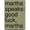 Martha Speaks: Good Luck, Martha by Susan Meddaugh
