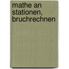 Mathe An Stationen, Bruchrechnen door Christine Breidenbach