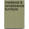 Medieval & Renaissance Furniture door Mark P. Donnelly