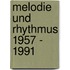 Melodie und Rhythmus 1957 - 1991