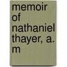 Memoir of Nathaniel Thayer, A. M door George Edward Ellis