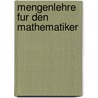 Mengenlehre Fur Den Mathematiker by Ulf Friedrichsdorf