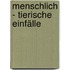 Menschlich - tierische Einfälle