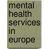 Mental Health Services In Europe door Peter Nolan
