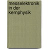 Messelektronik in Der Kernphysik by Hans Ulrich Schmidt