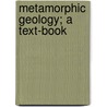 Metamorphic Geology; a Text-book by C.K. (Charles Kenneth) Leith