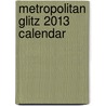 Metropolitan Glitz 2013 Calendar door Graphique De France
