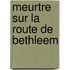 Meurtre Sur La Route De Bethleem