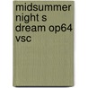 Midsummer Night S Dream Op64 Vsc door Benjamin Britten