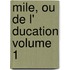 Mile, Ou de L' Ducation Volume 1