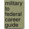 Military to Federal Career Guide door Kathryn Troutman