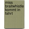 Miss Braitwhistle kommt in Fahrt by Sabine Ludwig