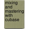 Mixing and Mastering with Cubase by Matthew Loel T. Hepworth