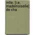 Mlle. [I.E. Mademoiselle] de Cha