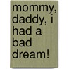 Mommy, Daddy, I Had A Bad Dream! door Martha Heineman Pieper