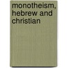 Monotheism, Hebrew and Christian door Robert Baker Girdlestone