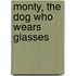 Monty, The Dog Who Wears Glasses
