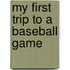 My First Trip to a Baseball Game