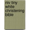 Niv Tiny White Christening Bible by New International Version