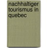 Nachhaltiger Tourismus in Quebec door Christina Schubert