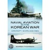 Naval Aviation in the Korean War by Warren Thompson