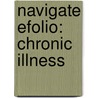 Navigate Efolio: Chronic Illness door Pamala D. Larsen