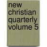 New Christian Quarterly Volume 5 door General Books