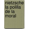 Nietzsche la polilla de la moral by Adolfo Enrique Alvear Saravia