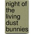 Night of the Living Dust Bunnies