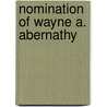 Nomination of Wayne A. Abernathy door United States Congress Senate