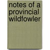 Notes of a Provincial Wildfowler door Sergei Aksakov