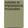 Notules Et Impressions Musicales door Soleniere Eugene De