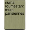 Numa Roumestan: Murs Parisiennes by Alphonse Daudet