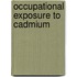 Occupational Exposure to Cadmium